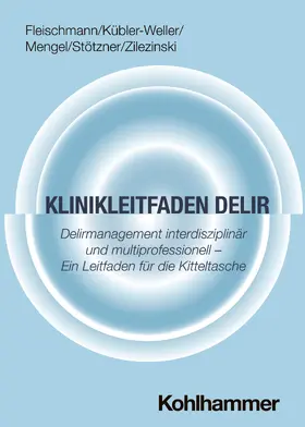 Fleischmann / Kübler-Weller / Mengel | Klinikleitfaden Delir | Buch | 978-3-17-045396-8 | sack.de