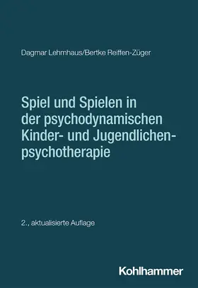 Lehmhaus / Reiffen-Züger / Burchartz |  Spiel und Spielen in der psychodynamischen Kinder- und Jugendlichenpsychotherapie | Buch |  Sack Fachmedien