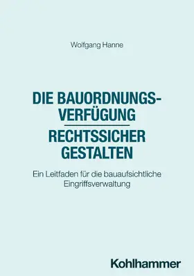 Hanne |  Die Bauordnungsverfügung - rechtssicher gestalten | Buch |  Sack Fachmedien