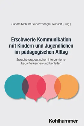 Niebuhr-Siebert / Klassert |  Erschwerte Kommunikation mit Kindern und Jugendlichen im pädagogischen Alltag | Buch |  Sack Fachmedien