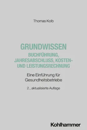 Kolb |  Grundwissen Buchführung, Jahresabschluss, Kosten- und Leistungsrechnung | Buch |  Sack Fachmedien