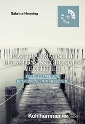 Henning |  Posttraumatische Belastungsstörungen verstehen | eBook | Sack Fachmedien