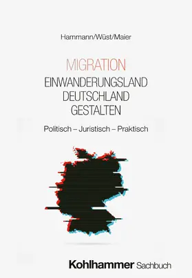 Hammann / Wüst / Maier |  Migration - Einwanderungsland Deutschland gestalten | Buch |  Sack Fachmedien