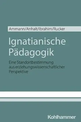 Ammann / Anhalt / Ibrahim |  Ignatianische Pädagogik | eBook | Sack Fachmedien