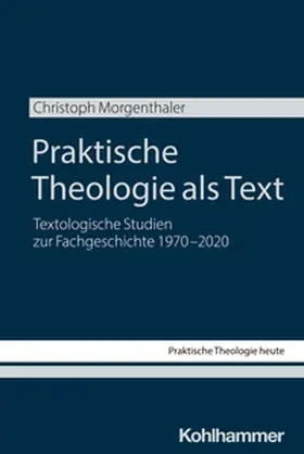 Morgenthaler / Altmeyer / Bauer |  Praktische Theologie als Text | eBook | Sack Fachmedien