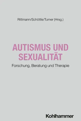 Rittmann / Schöttle / Turner |  Autismus und Sexualität | Buch |  Sack Fachmedien