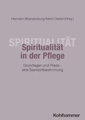 Brandenburg / Giebel / Kiefer-Fischer |  Spiritualität in der Pflege | Buch |  Sack Fachmedien