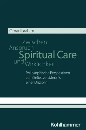 Ibrahim |  Spiritual Care - Zwischen Anspruch und Wirklichkeit | Buch |  Sack Fachmedien