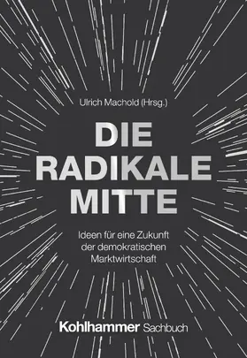 Machold / Lotter / Fabricius |  Die Radikale Mitte | Buch |  Sack Fachmedien