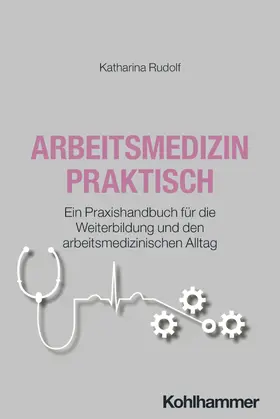 Rudolf | Arbeitsmedizin praktisch | Buch | 978-3-17-047148-1 | www2.sack.de