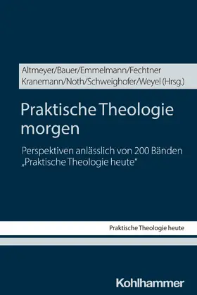 Altmeyer / Bauer / Emmelmann |  Praktische Theologie morgen | Buch |  Sack Fachmedien