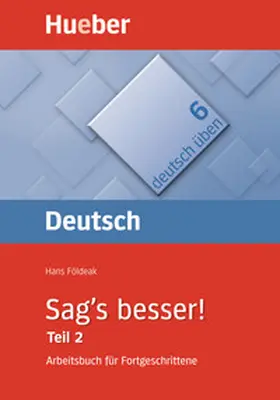 Földeak |  Deutsch üben 06. Sag's besser 2 | Buch |  Sack Fachmedien