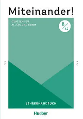 Schwennsen |  Miteinander! Deutsch für Alltag und Beruf B1.2. Lehrerhandbuch | Buch |  Sack Fachmedien