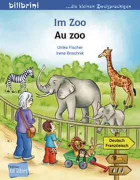 Fischer / Brischnik |  Im Zoo. Kinderbuch Deutsch-Französisch | Buch |  Sack Fachmedien