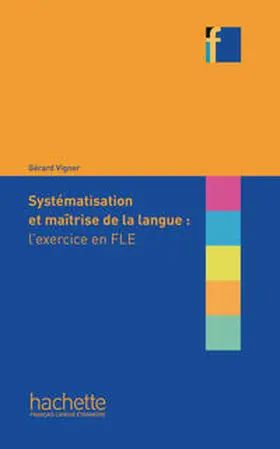 Vigner |  Systématisation et maîtrise de la langue : l’exercice en FLE | Buch |  Sack Fachmedien