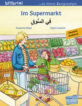 Böse / Leberer |  Im Supermarkt. Kinderbuch Deutsch-Arabisch | Buch |  Sack Fachmedien