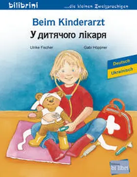 Fischer / Höppner |  Beim Kinderarzt. Deutsch-Ukrainisch | Buch |  Sack Fachmedien
