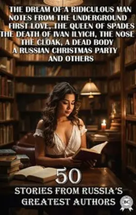 Dostoyevsky / Gogol / Turgenev |  50 Stories from Russia's Greatest Authors | eBook | Sack Fachmedien