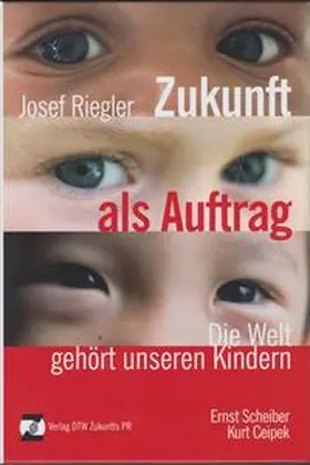 Riegler / Scheiber / Ceipek |  Zukunft als Auftrag | Buch |  Sack Fachmedien