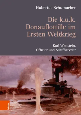 Schumacher |  Die k. u. k. Donauflottille im Ersten Weltkrieg | eBook | Sack Fachmedien