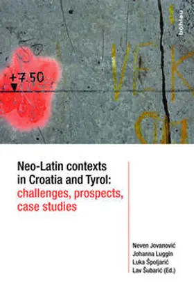 Jovanovic / Luggin / Spoljaric |  Neo-Latin contexts in Croatia and Tyrol: challenges, prospects, case studies | Buch |  Sack Fachmedien