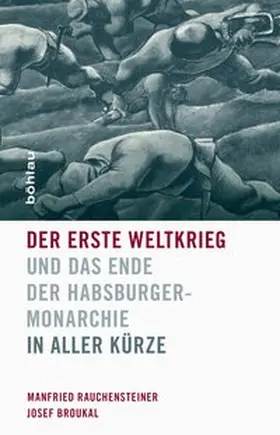 Rauchensteiner / Broukal |  Der Erste Weltkrieg und das Ende der Habsburgermonarchie 1914-1918 | eBook | Sack Fachmedien