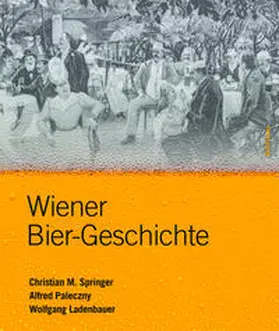 Springer / Paleczny / Ladenbauer |  Wiener Bier-Geschichte | Buch |  Sack Fachmedien