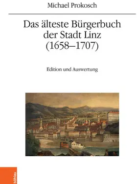 Prokosch / Winkelbauer |  Das älteste Bürgerbuch der Stadt Linz (1658-1707) | eBook | Sack Fachmedien
