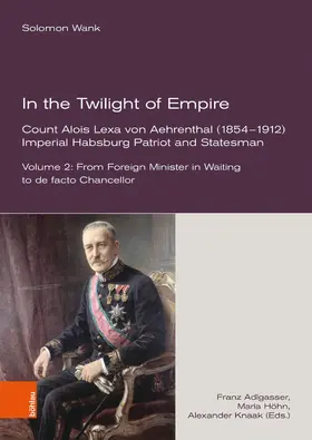 Wank / Adlgasser / Höhn | In the Twilight of Empire. Count Alois Lexa von Aehrenthal (1854-1912) | E-Book | sack.de