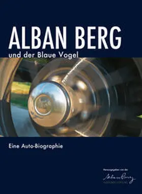 Alban Berg Stiftung, |  Alban Berg und der Blaue Vogel | Buch |  Sack Fachmedien