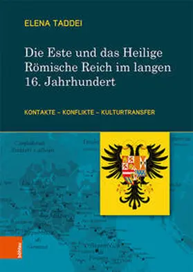 Taddei |  Die Este und das Heilige Römische Reich im langen 16. Jahrhundert | Buch |  Sack Fachmedien