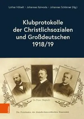 Höbelt / Kalwoda / Schönner |  Klubprotokolle der Christlichsozialen und Großdeutschen 1918/19 | eBook | Sack Fachmedien