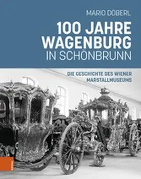 Döberl |  100 Jahre Wagenburg in Schönbrunn | eBook | Sack Fachmedien
