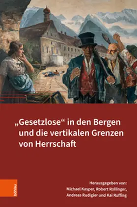 Kasper / Rollinger / Rudigier |  "Gesetzlose" in den Bergen und die vertikalen Grenzen von Herrschaft | Buch |  Sack Fachmedien