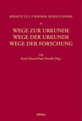 Hruza / Herold |  Wege zur Urkunde - Wege der Urkunde - Wege der Forschung | Buch |  Sack Fachmedien