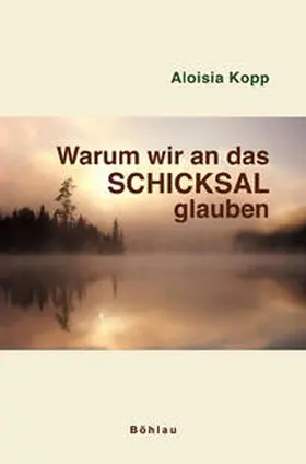 Kopp | Warum wir an das Schicksal glauben | Buch | 978-3-205-77747-2 | sack.de