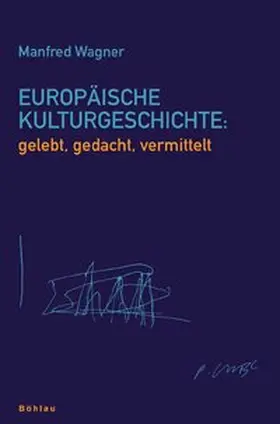 Wagner |  Europäische Kulturgeschichte: gelebt, gedacht, vermittelt | Buch |  Sack Fachmedien