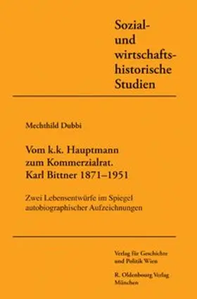 Dubbi |  Vom k. u. k. Hauptmann zum Kommerzialrat. Karl Bittner (1871-1951) | Buch |  Sack Fachmedien