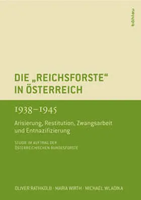 Wladika / Rathkolb / Wirth |  Die »Reichsforste« in Österreich 1938-1945 | Buch |  Sack Fachmedien