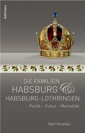 Vocelka |  Die Familien Habsburg und Habsburg-Lothringen | Buch |  Sack Fachmedien