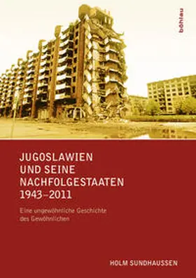 Sundhaussen |  Jugoslawien und seine Nachfolgestaaten 1943-2011 | Buch |  Sack Fachmedien