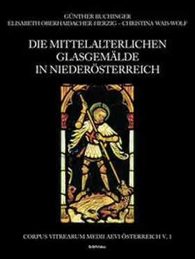 Wais-Wolf / Buchinger / Oberhaidacher-Herzig |  Die mittelalterlichen Glasgemälde in Niederösterreich | Buch |  Sack Fachmedien