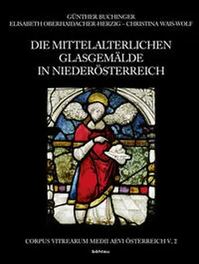 Wais-Wolf / Buchinger / Oberhaidacher-Herzig |  Die mittelalterlichen Glasgemälde in Niederösterreich | Buch |  Sack Fachmedien