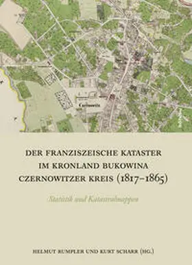 Rumpler / Ungureanu / Scharr |  Der Franziszeische Kataster im Kronland Bukowina/Czernowitzer Kreis (1817-1865) | Buch |  Sack Fachmedien