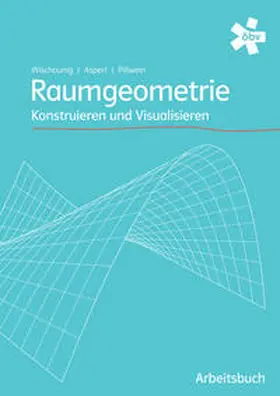 Pillwein / Asperl / Wischounig |  Raumgeometrie. Konstruieren und Visualisieren, Schülerbuch + E-Book | Buch |  Sack Fachmedien