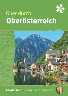 Pölzl, BEd. / Stessel-Hermanek / Girardi |  Quer durch Oberösterreich, Länderteil | Buch |  Sack Fachmedien