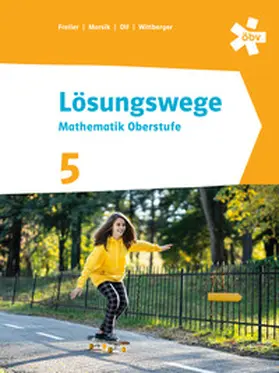 Freiler / Marsik / Olf |  Lösungswege Mathematik Oberstufe 5, Schülerbuch + E-Book | Buch |  Sack Fachmedien