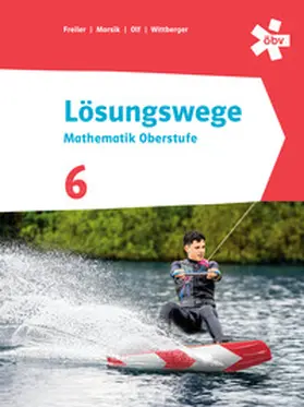 Freiler / Marsik / Olf |  Lösungswege Mathematik Oberstufe 6, Schülerbuch + E-Book | Buch |  Sack Fachmedien