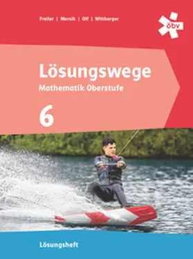 Freiler / Marsik / Olf |  Lösungswege Mathematik Oberstufe 6, Lösungen | Buch |  Sack Fachmedien