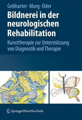 Gebharter / Murg / Oder |  Bildnerei in der neurologischen Rehabilitation | Buch |  Sack Fachmedien